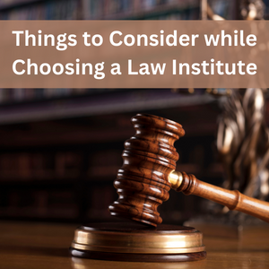 Things to Consider while Choosing a Law Institute